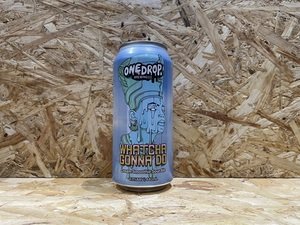 One Drop Brewing Co // Whatcha Gonna Do // 6.7% // 440ml