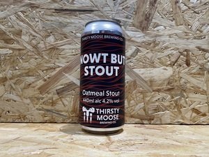 Thirsty Moose Brewing Co // Nowt But Stout // 4.2% // 440ml